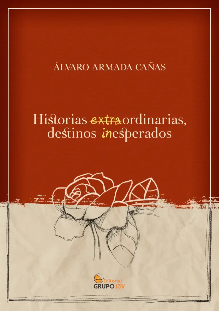 'HISTORIAS EXTRAORDINARIAS, DESTINOS INESPERADOS' de Álvaro