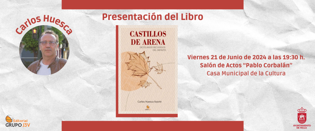 Destilando Versos: Presentación en Yecla de 'Castillos de Arena' por Carlos Huesca