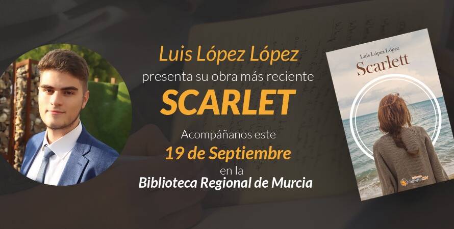 Imagen de Luis López López anunciando la presentación de su libro "Scarlett" el 19 de septiembre en la Biblioteca Regional de Murcia.
