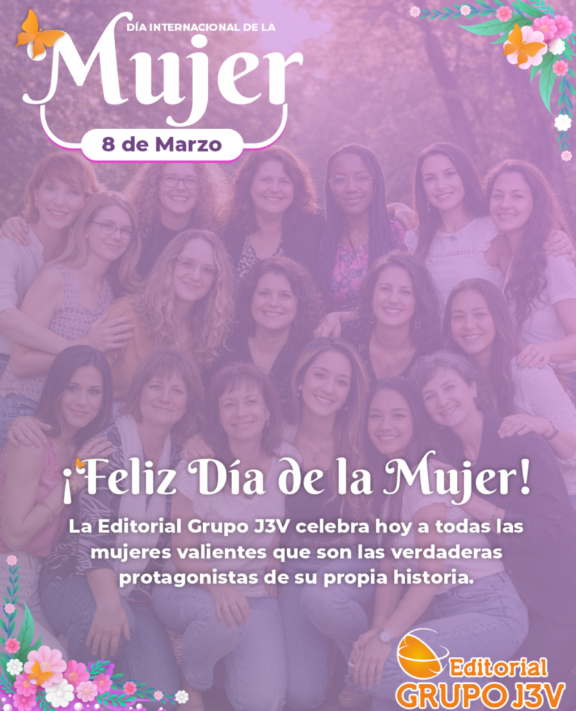 Celebración del Día Internacional de la Mujer 8 de marzo por la Editorial Grupo J3V rindiendo homenaje a mujeres valientes
