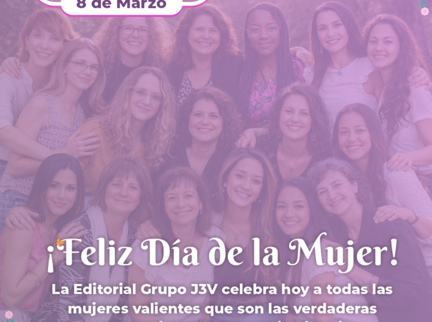 Celebración del Día Internacional de la Mujer 8 de marzo por la Editorial Grupo J3V rindiendo homenaje a mujeres valientes